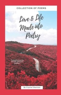 bokomslag Love and Life Made Into Poetry: Collection of Poems
