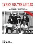 bokomslag Lyrics For the Adults: A Critical Examination of NWA's Straight Outta Compton