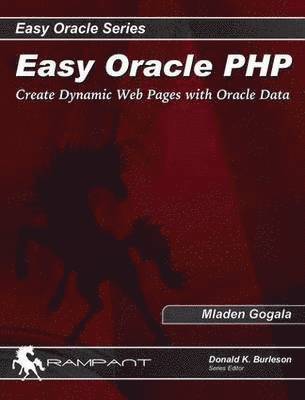 Easy Oracle PHP: Create Dynamic Web Pages with Oracle Data 1