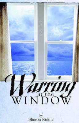Sharon  Kay Riddle - Warring at the Window, Häftad