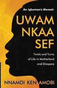 bokomslag UWAM NKAA SEF An Igboman's Memoir