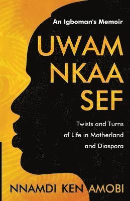 UWAM NKAA SEF An Igboman's Memoir 1