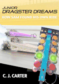 bokomslag Junior Dragster Dreams: How Sam Found His Own Ride