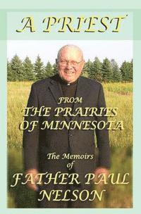 bokomslag A Priest From the Prairies of Minnesota