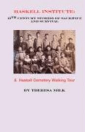 Theresa Milk - Haskell Institute: 19th Century Stories of Sacrifice and Survival, Häftad