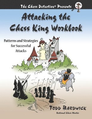 Attacking the Chess King Workbook 1