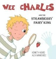 bokomslag Wee Charles and the Strawberry Fairy King