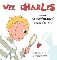 Kenneth Hughes - Wee Charles and the Strawberry Fairy King, Inbunden