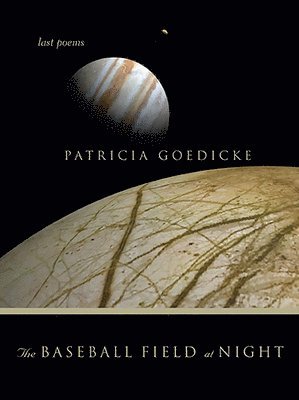 Patricia Goedicke - Baseball Field at Night, Häftad