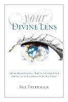 Your Divine Lens: The Secret to Finding Purpose, Healing Grief and Living in Alignment with your Soul 1