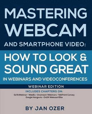 Jan Lee Ozer - Mastering Webcam and Smartphone Video, Häftad