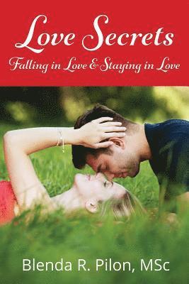 Blenda R. Pilon Msc - LOVE SECRETS, Falling in Love and Staying in Love, Häftad