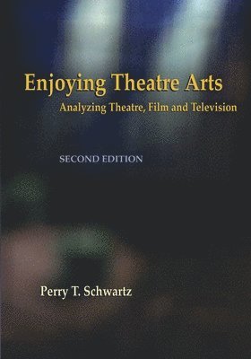 bokomslag Enjoying Theatre Arts: Analyzing Theatre, Film and Television