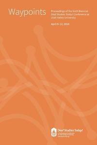 bokomslag Waypoints: Deaf Studies Today! 2014 Conference Proceedings