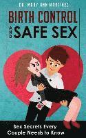 bokomslag Birth Control and Safe Sex: Sex Secrets Every Couple Needs to Know