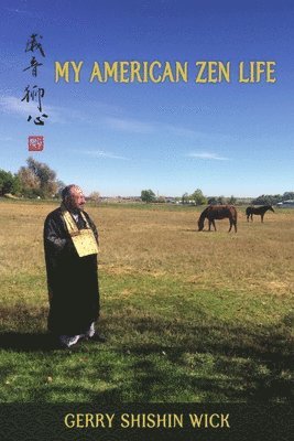 Gerry Shishin Wick - My American Zen Life, Häftad