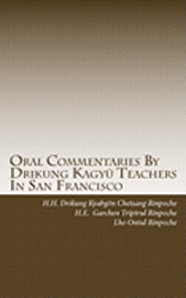 Oral Commentaries By Drikung Kagyü Teachers In San Francisco