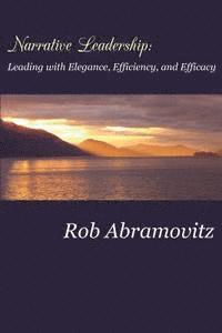 bokomslag Narrative Leadership: Leading with Elegance, Efficiency, and Efficacy