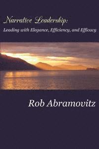 bokomslag Narrative Leadership: Leading with Elegance, Efficiency, and Efficacy