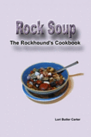 bokomslag Rock Soup: The Rockhound's Cookbook