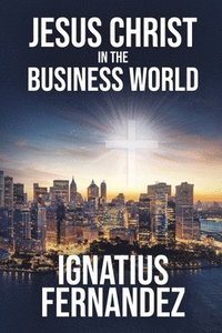 bokomslag Jesus Christ in the Business World