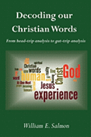 bokomslag Decoding our Christian Words: From head-trip analysis to gut-trip analysis