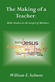 bokomslag The Making of a Teacher: Bible Studies in the Gospel of Matthew