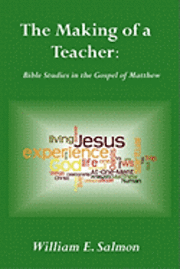 The Making of a Teacher: Bible Studies in the Gospel of Matthew 1