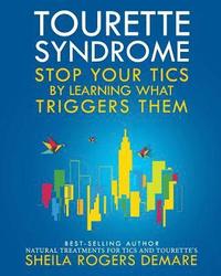 bokomslag Tourette Syndrome: Stop Your Tics by Learning What Triggers Them