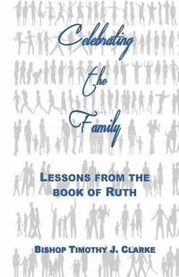 bokomslag Celebrating the Family: Lessons from the Book of Ruth