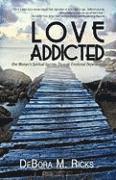 Debora M Ricks, Debora M. Ricks, DeBora M. Ricks - Love Addicted, Häftad