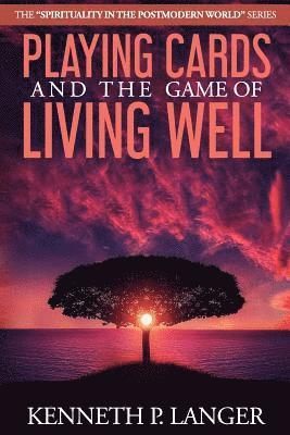 Kenneth P Langer, Kenneth P. Langer - Playing Cards and the Game of Living Well, Häftad