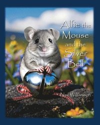 bokomslag Alfie the Mouse and the Silver Bell