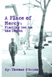 Thomas O'Brien - A Place of Mercy: Finding God on the Street, Häftad