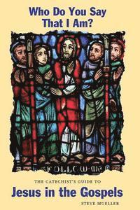 bokomslag Who Do You Say That I Am? the Catechist's Guide to Jesus in the Gospels