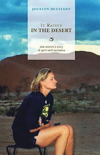 bokomslag It Rained in the Desert: One Woman's Story of Spirit and Resilience