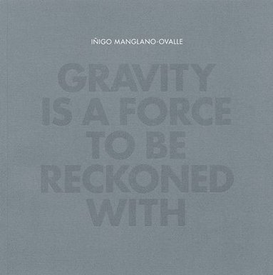 bokomslag Iñigo Manglano-Ovalle: Gravity Is a Force to Be Reckoned with