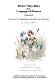 M. Stewart - Flower Fairy Tales of the Language of Flowers: The Story of Two Shepherdesses, The Blonde and the Brunette: and of a Queen of France., Häftad