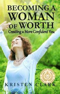 bokomslag Becoming a Woman of Worth: Creating a More Confident You
