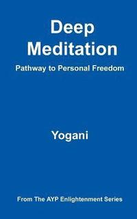 bokomslag Deep Meditation - Pathway to Personal Freedom