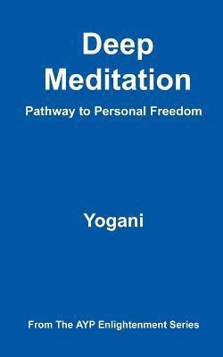 Deep Meditation - Pathway to Personal Freedom 1