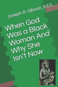 bokomslag When God Was a Black Woman: And Why She Isn't Now