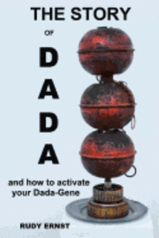 bokomslag The Story of Dada: ...and How to Activate Your Dada-Gene