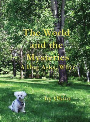 bokomslag The World and the Mysteries: A Dog Asks, Why?