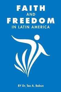 bokomslag Faith and Freedom in Latin America