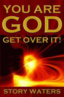 bokomslag You Are God. Get Over It!