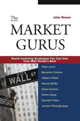 The Market Gurus: Stock Investing Strategies You Can Use from Wall Street's Best 1