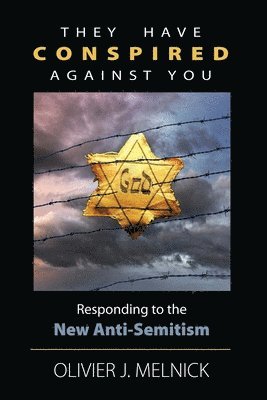 bokomslag They Have Conspired Against You: Responding to the New Anti-Semitism