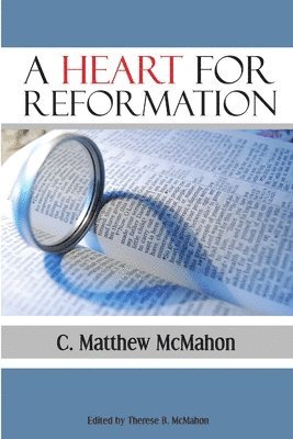 C Matthew McMahon - Heart for Reformation, Häftad