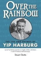 bokomslag Over the Rainbow: The Life and Rhymes of Yip Harburg